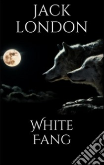 White Fang (new classics). E-book. Formato Mobipocket ebook di Jack London