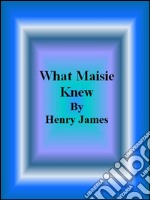 What Maisie knew. E-book. Formato EPUB ebook