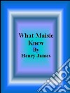 What Maisie knew. E-book. Formato EPUB ebook