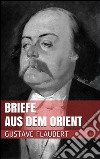 Briefe aus dem Orient. E-book. Formato Mobipocket ebook