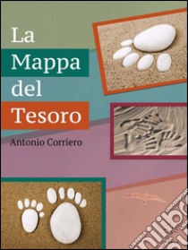 La Mappa del TesoroConsigli per genitori di bambini autistici . E-book. Formato Mobipocket ebook di Antonio Corriero