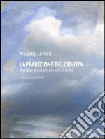 L'apparizione dell'Idiota e altri racconti. E-book. Formato EPUB