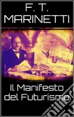 Il manifesto del futurismo. E-book. Formato EPUB ebook