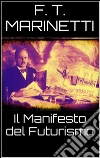 Il manifesto del futurismo. E-book. Formato Mobipocket ebook di F. T. Marinetti