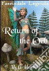 Faerindale Legends - Return of the Orb. E-book. Formato EPUB ebook