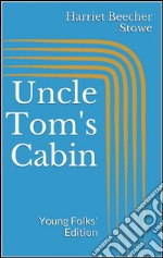 Uncle Tom's Cabin. Young folks' edition. E-book. Formato EPUB ebook