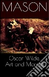 Oscar Wilde, art and morality. E-book. Formato EPUB ebook di Mason