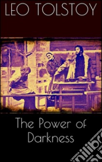 The Power of Darkness . E-book. Formato EPUB ebook di Leo Tolstoy