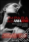 Impara ad amarmi. E-book. Formato PDF ebook di Hellen C. Worth