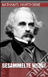 Nathaniel Hawthorne - Gesammelte Werke. E-book. Formato EPUB ebook