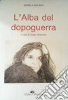 L' alba del dopoguerra. E-book. Formato Mobipocket ebook di Angela Gaudio