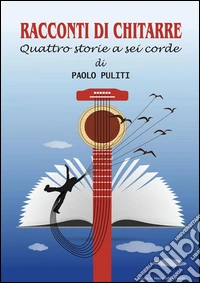 Racconti di Chitarre. E-book. Formato Mobipocket ebook
