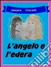 L'angelo e l'edera. E-book. Formato EPUB ebook