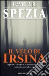 Il Velo di Irsina. E-book. Formato Mobipocket ebook di David A. R. Spezia
