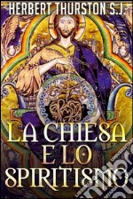 La Chiesa e lo spiritismo. E-book. Formato EPUB ebook