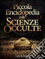 Piccola enciclopedia delle scienze occulte. E-book. Formato EPUB