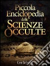 Piccola enciclopedia delle scienze occulte. E-book. Formato EPUB ebook