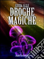 Guida alle droghe magiche. E-book. Formato EPUB ebook