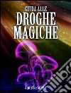 Guida alle droghe magiche. E-book. Formato EPUB ebook di Juan Castaneta