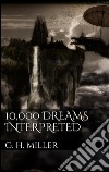 10,000 dreams interpreted. E-book. Formato EPUB ebook di Gustavus Hindman Miller