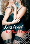 Desired by darkness. E-book. Formato EPUB ebook di Lola Ryder