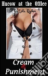 Hucow at the Office - Cream & Punishment. E-book. Formato EPUB ebook di Lola Ryder