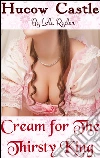 Hucow Castle - Cream for The Thirsty King. E-book. Formato Mobipocket ebook di Lola Ryder