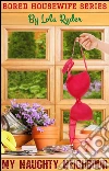 My Naughty Neighbour (Bored Housewife Series Book 1). E-book. Formato Mobipocket ebook di Lola Ryder