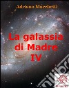 La galassia di Madre - IV. E-book. Formato EPUB ebook