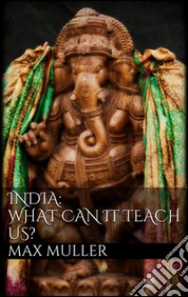 India: what can it teach us?. E-book. Formato Mobipocket ebook di Max Müller