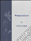 Women in Love . E-book. Formato Mobipocket ebook di D. H. Lawrence
