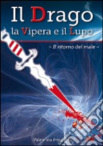 Il Drago, la Vipera e il Lupo - Il ritorno del male. E-book. Formato EPUB ebook