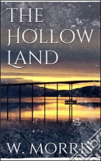 The hollow land. E-book. Formato Mobipocket ebook di William Morris