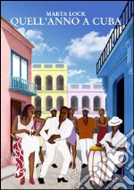 Quell&apos;anno a Cuba. E-book. Formato Mobipocket ebook