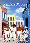 Quell'anno a Cuba. E-book. Formato Mobipocket ebook di Marta Lock