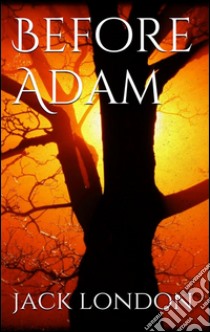 Before Adam. E-book. Formato EPUB ebook di Jack London