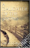 A daughter of the snows. E-book. Formato EPUB ebook