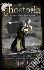 Ghostoria: vintage romantic tales of fright. E-book. Formato Mobipocket ebook