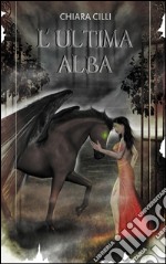 L&apos;ultima Alba. E-book. Formato EPUB ebook