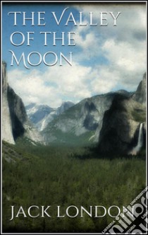 The Valley of the Moon (new classics). E-book. Formato EPUB ebook di Jack London