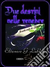 Due destini nelle tenebre. E-book. Formato EPUB ebook di Elèonore G. Liddell