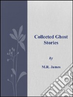 Collected Ghost Stories. E-book. Formato Mobipocket