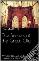 The secrets of the great city. E-book. Formato EPUB ebook