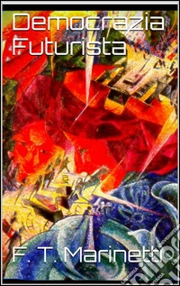 Democrazia futurista. E-book. Formato Mobipocket ebook