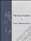 The secret garden. E-book. Formato EPUB ebook di Frances Hodgson Burnett