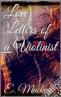 Love letters of a violinist. E-book. Formato Mobipocket ebook