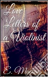Love letters of a violinist. E-book. Formato Mobipocket ebook di Eric Mackay