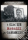 I cinque ragazzi di Cambridge. E-book. Formato EPUB ebook di Andrea Puddu