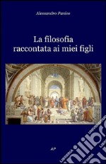 Filosofia raccontata ai miei figli. E-book. Formato EPUB ebook