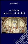 Filosofia raccontata ai miei figli. E-book. Formato EPUB ebook